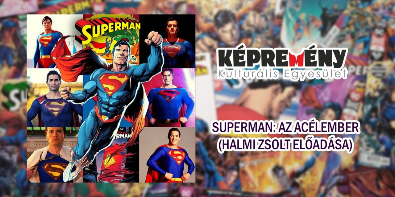 Előadás: Superman: Az acélember (Halmi Zsolt – Képremény Kulturális Egyesület)