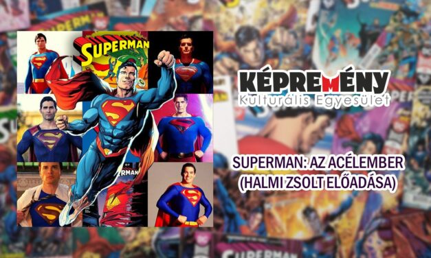 Előadás: Superman: Az acélember (Halmi Zsolt – Képremény Kulturális Egyesület)