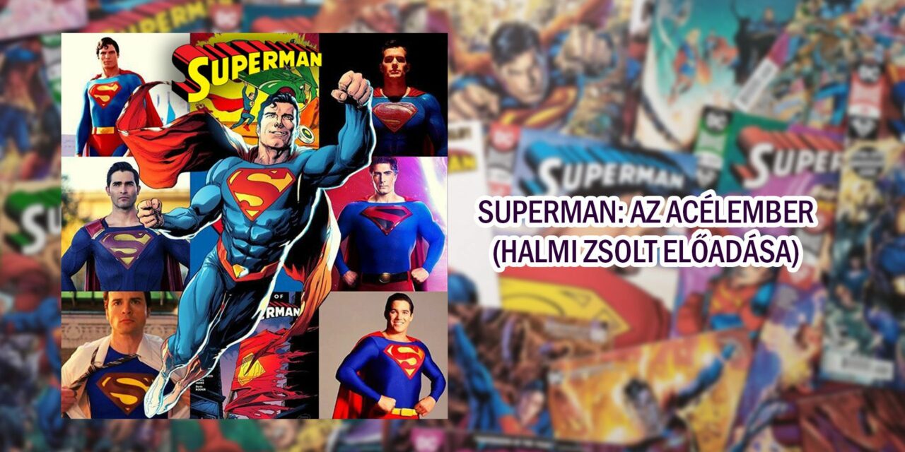 Előadás: Superman: Az acélember (Halmi Zsolt)