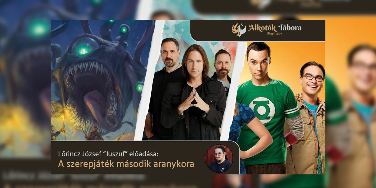 Előadás: A szerepjáték második aranykora | Alkotók Tábora Alapítvány