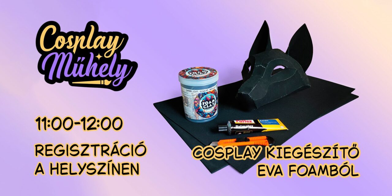 Készíts Saját Cosplay Kiegészítőt Eva Foamból!