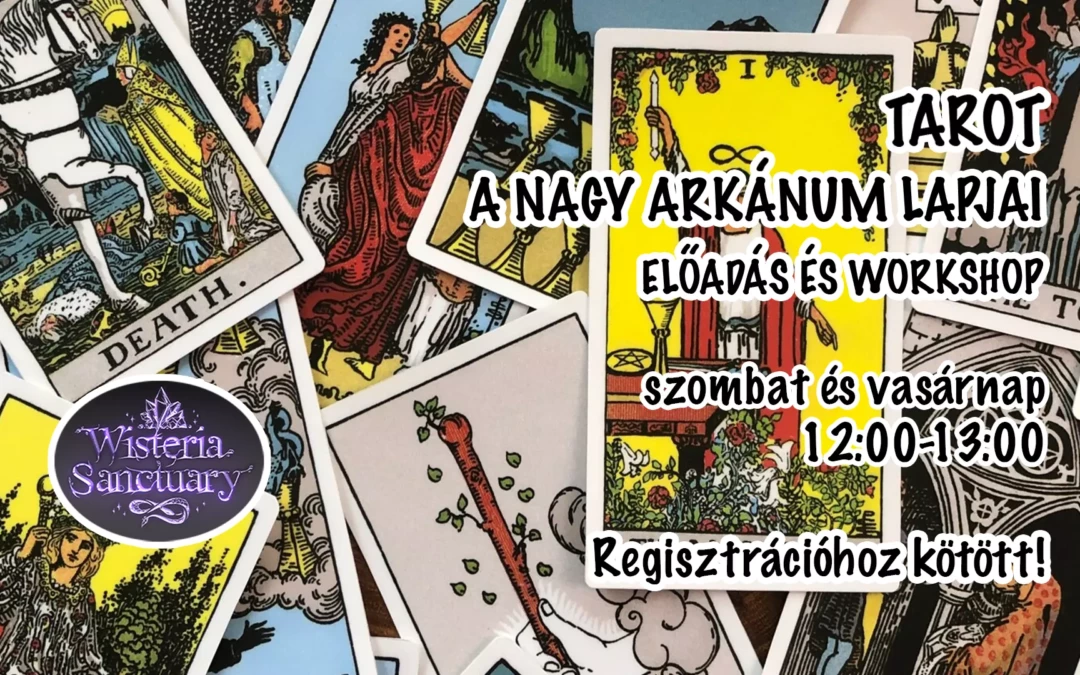 Wisteria Sanctuary Előadás és workshop: TAROT – A NAGY ARKÁNUM LAPJAI