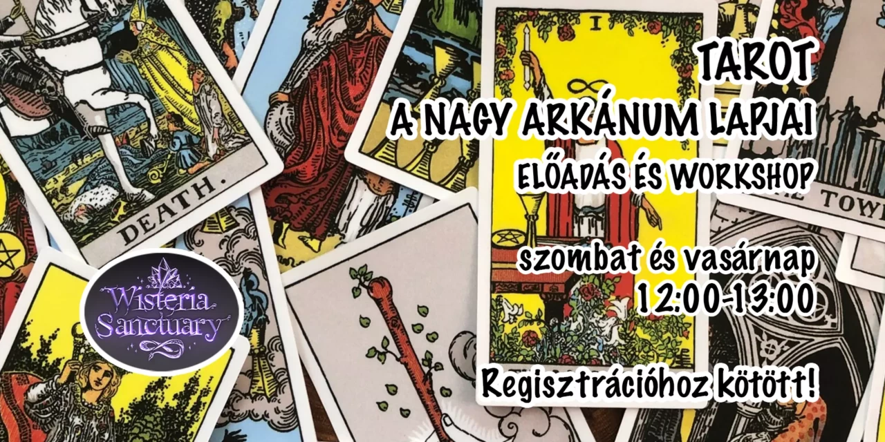 Wisteria Sanctuary Előadás és workshop: TAROT – A NAGY ARKÁNUM LAPJAI