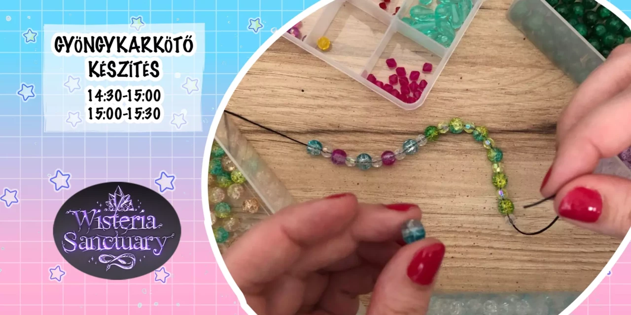 Wisteria workshop: Gyöngykarkötő készítés